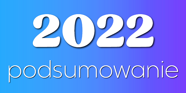Podsumowanie 2022 !